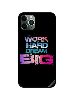 Buy Protective Case Cover For Apple iPhone 11 Pro Work Hard Dream Big in UAE