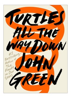 Buy Turtles All The Way Down Paperback English by John Green - 30-Sep-18 in UAE