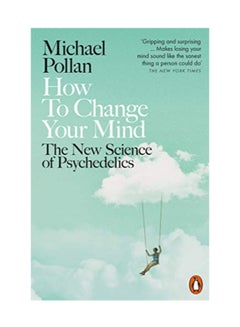 Buy How To Change Your Mind Paperback English by Michael Pollan - 7/18/2019 in Egypt