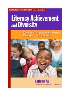 Buy Literacy Achievement And Diversity: Keys To Success For Students, Teachers, And Schools Paperback English by Kathryn H. Au - 40663 in UAE