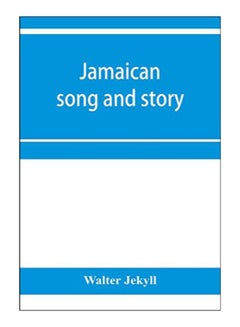 Buy Jamaican Song And Story Paperback English by Walter Jekyll - 2-Jan-20 in UAE