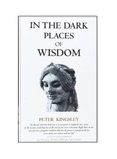 اشتري In The Dark Places Of Wisdom Paperback English by Peter Kingsley في الامارات