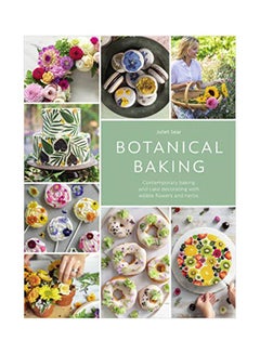 اشتري Botanical Baking: Contemporary Baking And Cake Decorating With Edible Flowers And Herbs Hardcover في الامارات