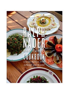 Buy The Ralph Nader And Family Cookbook : Classic Recipes From Lebanon And Beyond hardcover english - 30-Apr-20 in UAE