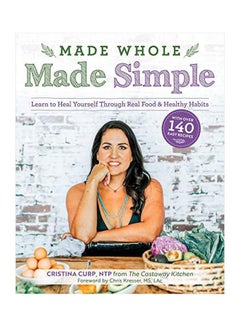 Buy Made Whole Made Simple: Learn To Heal Yourself Through Real Food And Healthy Habits paperback english - 12 March 2020 in UAE