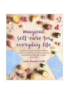 اشتري Magical Self-Care For Everyday Life Paperback الإنجليزية by Leah Vanderveldt - 17 March 2020 في الامارات