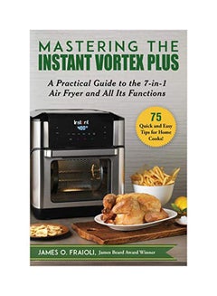 Buy Mastering The Instant Vortex Plus Paperback English by James O Fraioli - 07 Apr 2020 in UAE