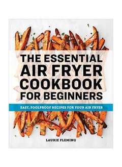 Buy The Essential Air Fryer Cookbook For Beginners Paperback in UAE
