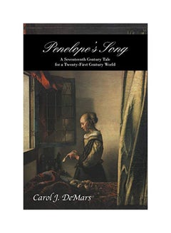 Buy Penelope's Song : A Seventeeth Century Tale For A Twenty-first Century World Paperback English by Carol J Demars - 30-Aug-19 in UAE