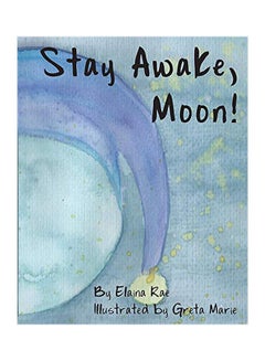 اشتري Stay Awake, Moon! Paperback الإنجليزية by Elaina Rae - 02 October 2019 في الامارات