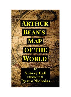 اشتري Arthur Bean's Map Of The World Paperback الإنجليزية by Sherry Hall - 03 October 2019 في الامارات