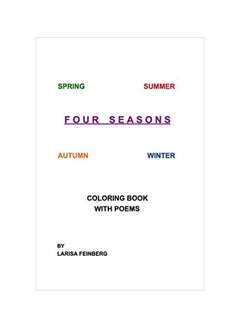 اشتري Four Seasons : Coloring Book With Poems Paperback الإنجليزية by Larisa Feinberg - 01 May 2020 في الامارات