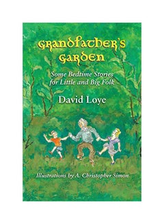 اشتري Grandfather's Garden : Some Bedtime Stories For Little And Big Folk Paperback الإنجليزية by David Loye - 15-Sep-19 في الامارات