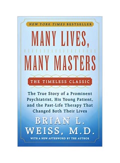 Buy Many Lives, Many Masters: The True Story Of A Prominent Psychiatrist, His Young Patient, And The Past-Life Therapy That Changed Both Their Lives paperback english - 15 July 1988 in UAE