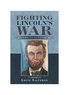 اشتري Fighting Lincoln's War: Return To Gettysburg paperback english - 26-Mar-19 في الامارات