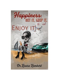 اشتري Happiness: Get It, Keep It, Oh And Enjoy It! غلاف ورقي اللغة الإنجليزية by Louise Lambert - 31-05-2019 في الامارات