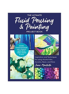 Buy The Ultimate Fluid Pouring And Painting Project Book paperback english - 2019-11-12 in UAE