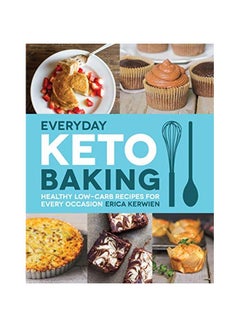 Buy Everyday Keto Baking: Healthy Low-Carb Recipes For Every Occasion paperback english - 2019-07-30 in UAE