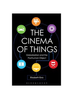 Buy The Cinema Of Things: Globalization And The Posthuman Object paperback english - 2019-05-30 in UAE