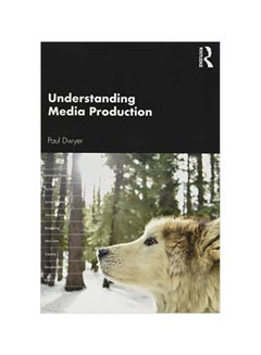 اشتري Understanding Media Production Paperback English by Paul Dwyer - 2019-05-20 في الامارات