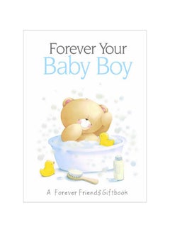 اشتري Forever Your Baby Boy: A Forever Friends Giftbook Hardcover English by Charlotte Gray - 2009-09-20 في مصر