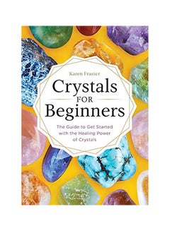 اشتري Crystals For Beginners Paperback الإنجليزية by Karen Frazier في الامارات