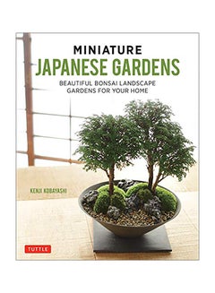 اشتري Miniature Japanese Gardens Hardcover الإنجليزية by Kenji Kobayashi في الامارات