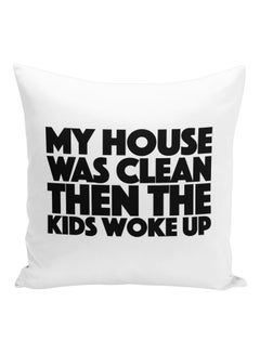 Buy My House Was Clean Quote Printed Decorative Pillow White/Black 16x16inch in UAE