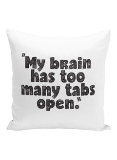 اشتري My Brain Has To Many Tabs Open Quote Printed Decorative Pillow White/Black 16x16inch في الامارات