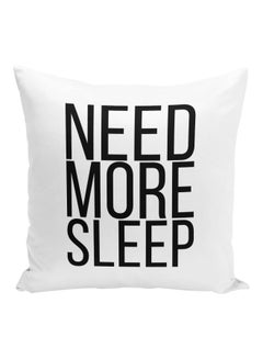 Buy Need More Sleep Quote Printed Decorative Pillow White/Black 16x16inch in UAE