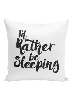 اشتري وسادة من البوليستر مطبوع عليها عبارة " I'd Rather Be Sleeping" أبيض/ أسود 16x16بوصة في الامارات