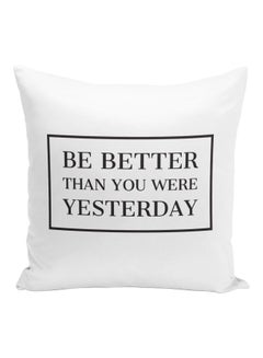 Buy Be Better Than You Were Yesterday Printed Decorative Pillow White/Black 16x16inch in Saudi Arabia