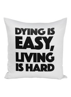 اشتري Dying Is Easy,  Living Is Hard Inspirational Quote Printed Polyester Decorative Throw Pillow White/Black 16x16inch في الامارات