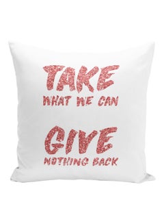 اشتري وسادة زينة مطبوع عليها عبارة "Take What We Can Give Nothing Back" أبيض/ وردي 16x16بوصة في الامارات