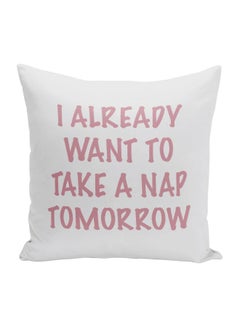 اشتري I Already Want To Take Nap Printed Decorative Pillow White/Pink 16x16inch في الامارات