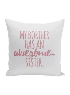 اشتري My Brother Has An Awesome Sister Printed Decorative Pillow أبيض/وردي 16x16بوصة في الامارات