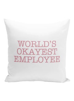 Buy Worlds Okayest Employee Printed Decorative Pillow White/Pink 16x16inch in UAE