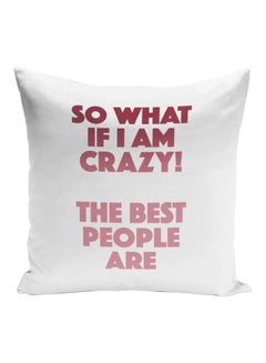 Buy So What If I Am Crazy Printed Decorative Pillow White/Pink 16x16inch in UAE