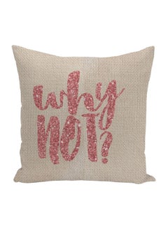 Buy Why Not Quote Printed Decorative Pillow Beige/Rose Gold 16x16inch in UAE