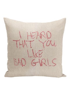 Buy I Heard That You Like Bad Girls Printed Decorative Pillow Beige/Pink 16x16inch in UAE