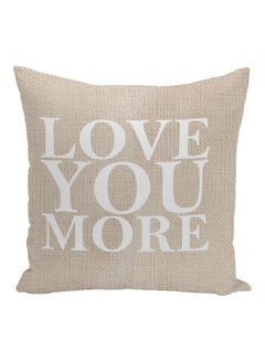 اشتري Love You More Quote Printed Decorative Pillow أبيض/بيج 16x16بوصة في الامارات