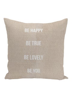 Buy Be Happy Be True Be Lovely Be You Printed Decorative Pillow Beige/Pearl White 16x16inch in UAE