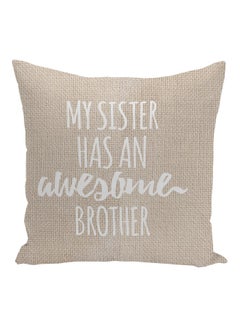 اشتري My Sister Has An Awesome Brother Printed Decorative Pillow Beige/Pearl White 16x16بوصة في الامارات