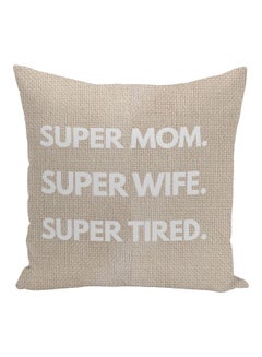 Buy Super Mom Wife Tired Quoted Decorative Pillow Beige/White 16x16inch in UAE