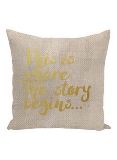 Buy This Is Where The Story Begins Quote Printed Decorative Pillow Beige/Gold 16x16inch in UAE