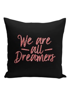 Buy We Are All Dreamers Quote Printed Decorative Pillow Black/Rose Gold 16x16inch in Saudi Arabia