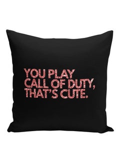 Buy You Play Call Of Duty, That's Cute Printed Decorative Pillow Black/Pink 16x16inch in Saudi Arabia