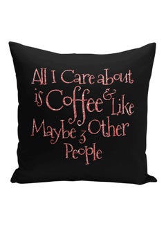 Buy All I Care About Is Coffee Quote Printed Decorative Pillow Black/Pink 16x16inch in Saudi Arabia
