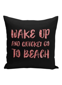 Buy Wake Up And Quickly Go To Beach Printed Decorative Pillow Black/Pink 16x16inch in Saudi Arabia