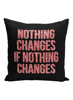 Buy Nothing Changes Printed Decorative Pillow Black/Pink 16x16inch in Saudi Arabia